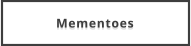 Mementoes