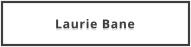 Laurie Bane