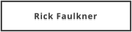 Rick Faulkner